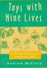 Toys With Nine Lives A Social History of American Toys