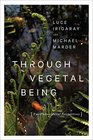 Through Vegetal Being Two Philosophical Perspectives