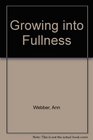 Growing into Fullness
