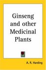 Ginseng and other Medicinal Plants