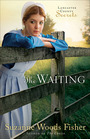 The Waiting (Lancaster County Secrets, Bk 2)