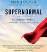 Supernormal The Untold Story of Adversity and Resilience