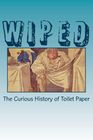 Wiped The Curious History of Toilet Paper