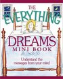 The Everything Dreams Mini Book Understand the Messages from Your Mind