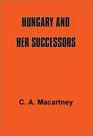 Hungary and Her Successors The Treaty of Trianon and Its Consequences 19191937