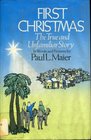 First Christmas The True and Unfamiliar Story in Words and Pictures