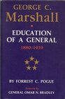 George C Marshall Education of a General 18891939