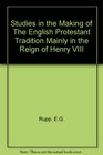 Studies in the Making of the English Protestant Tradition