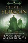 The Second Collected Tales of Bauchelain  Korbal Broach Three Short Novels of the Malazan Empire