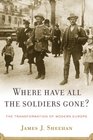 Where Have All the Soldiers Gone The Transformation of Modern Europe