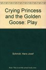 Crying Princess and the Golden Goose Play