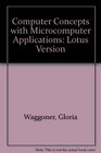 Computer Concepts with Microcomputer Applications Lotus Version