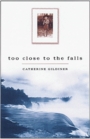 Too Close to the Falls: A Memoir