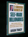 The 21 Success Secrets of Self-made Millionaires- How to Achieve Financial Independence Faster and Easier Than You Ever Thought Possible