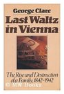 Last waltz in Vienna The rise and destruction of a family  18421942