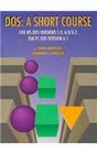 DOS A Short Course for MSDOS Versions 50 60/62 IBM PcDOS Version 61