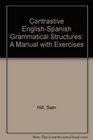 Contrastive EnglishSpanish Grammatical Structures A Manual With Exercises