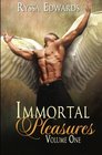 Immortal Pleasures Volume One