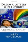 Dream a Lottery Win Tonight A Modern Dream Book for Modern Lottery Players