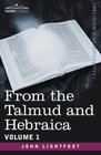 From the Talmud and Hebraica Volume 1