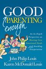Good Enough Parenting: An In-Depth Perspective on Meeting Core Emotional Needs and Avoiding Exasperation