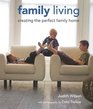 Family Living Creating the Perfect Family Home