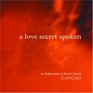 A Love Secret Spoken An Explanation of Rumi's Poetry
