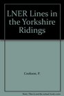 LNER Lines in the Yorkshire Riding