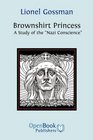 Brownshirt Princess A Study of the 'Nazi Conscience'