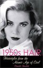 1950s Hair: Hairstyles from the Atomic Age of Cool
