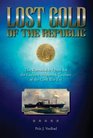 Lost Gold of the Republic: The Remarkable Quest for the Greatest Shipwreck Treasure of the Civil War Era