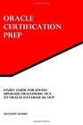 Study Guide for 1Z0034 Upgrade Oracle9i/10g OCA to Oracle Database 11g OCP Oracle Certification Prep