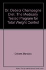 The Dr De Betz Champagne Diet The Medically Proven Program for Total Weight Control