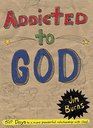 Addicted to God