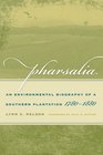 Pharsalia An Environmental Biography of a Southern Plantation 17801880