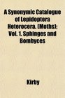 A Synonymic Catalogue of Lepidoptera Heterocera  Vol 1 Sphinges and Bombyces