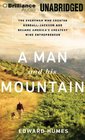 A Man and His Mountain The Everyman Who Created KendallJackson and Became America's Greatest Wine Entrepreneur