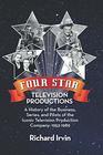 Four Star Television Productions A History of the Business Series and Pilots of the Iconic Television Production Company 19521989