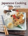 Japanese Cooking Made Simple Over 90 stylish recipes