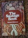 The sausage book Being a compendium of sausage recipes ways of making and eating sausage accompanying dishes and strong waters to be served