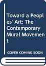 Toward a People's Art The Contemporary Mural Movement