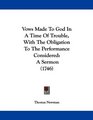 Vows Made To God In A Time Of Trouble With The Obligation To The Performance Considered A Sermon