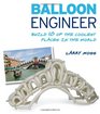 Balloon Engineer Build 10 of the Coolest Places in the World