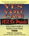 Yes You Can  Si Se Puede Every Latino's Guide to Building Family Wealth