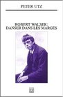 Robert Walser  danser dans les marges