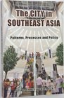 The City in Southeast Asia Patterns Processes and Policy