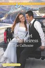 His Secret Alaskan Heiress (Alaskan Grooms, Bk 5) (Love Inspired, No 1089) (Large Print)