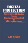 Digital Protection Protective Relaying from Electromechanical to Microprocessor