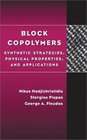 Block Copolymers  Synthetic Strategies Physical Properties and Applications