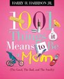 1001 Things it Means to Be a Mom